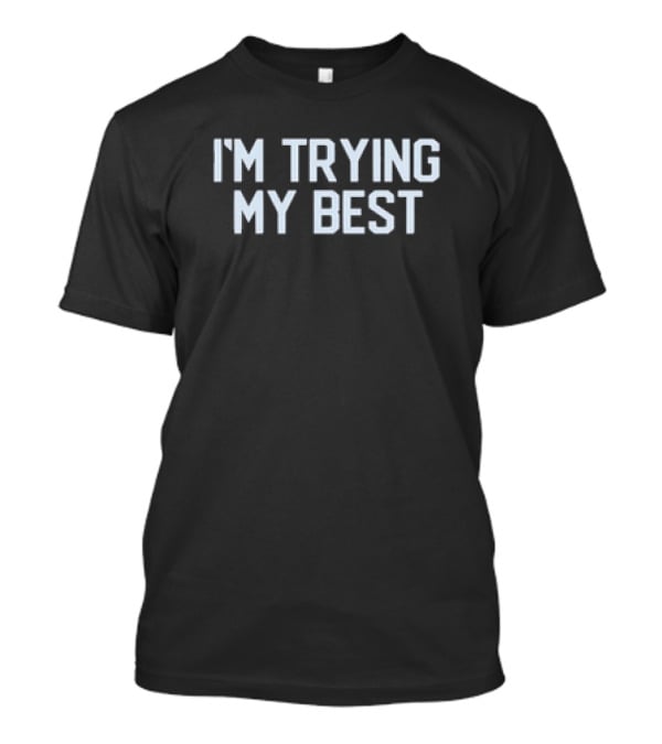 Dan Patrick I'm Trying My Best T-Shirt