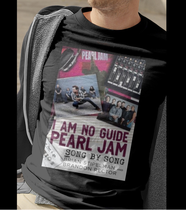 I Am No Guide Pearl Jam Song By Song Book Cover Featuring Brian Stipelman And Brandon Rector T-Shirt