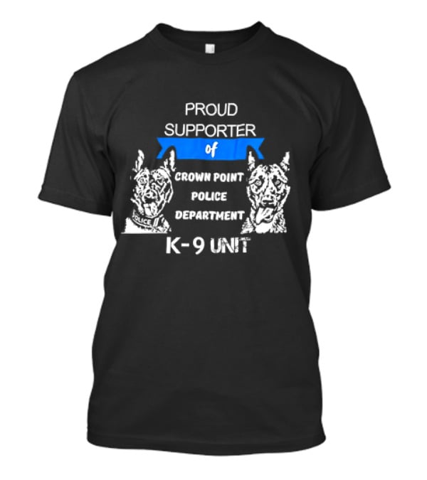 Proud Supporter Of Crown Point Police Department K-9 Unit T-Shirt