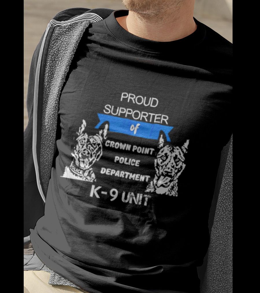 Proud Supporter Of Crown Point Police Department K-9 Unit T-Shirt