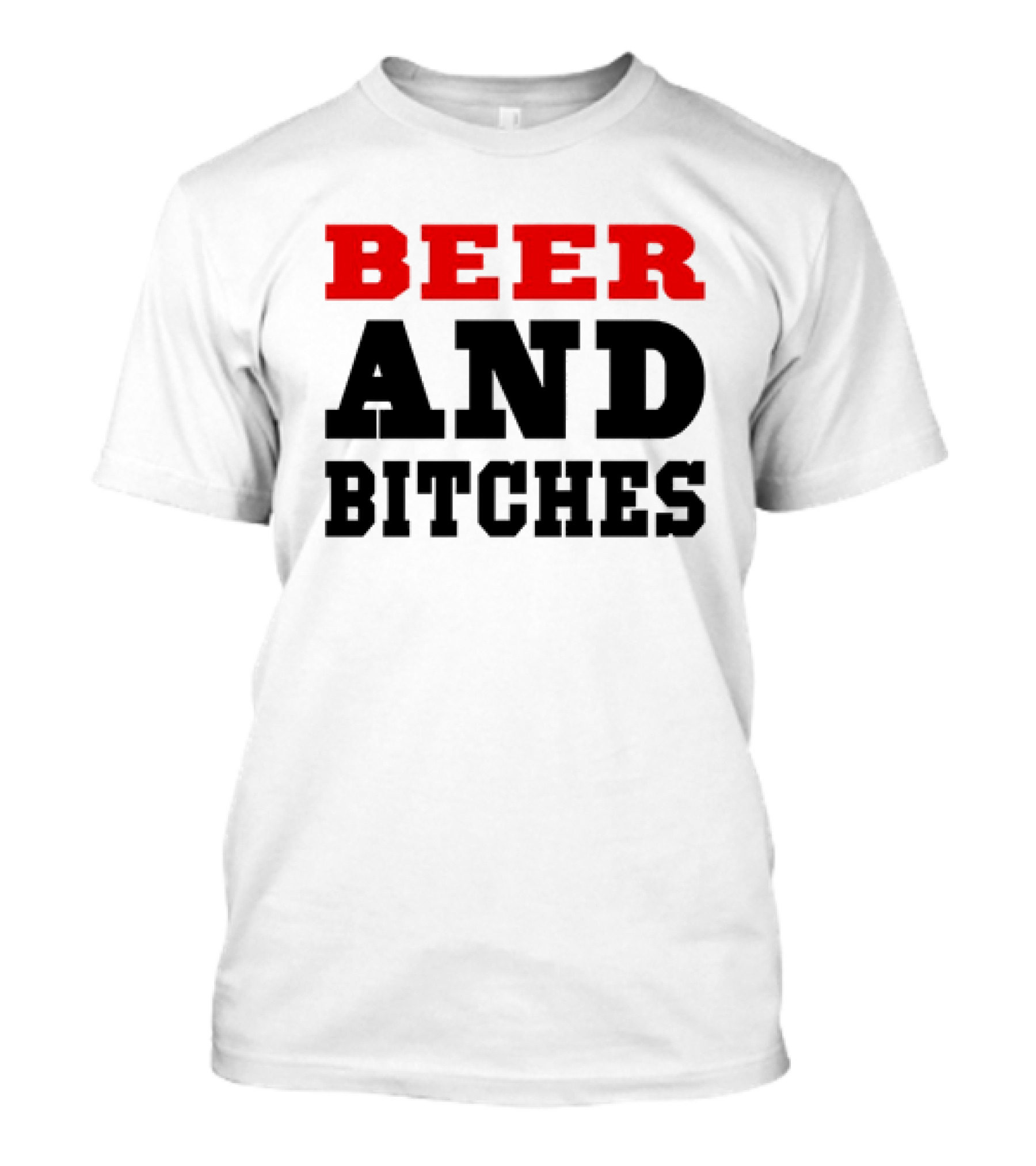 Beer And Bitches T-Shirt
