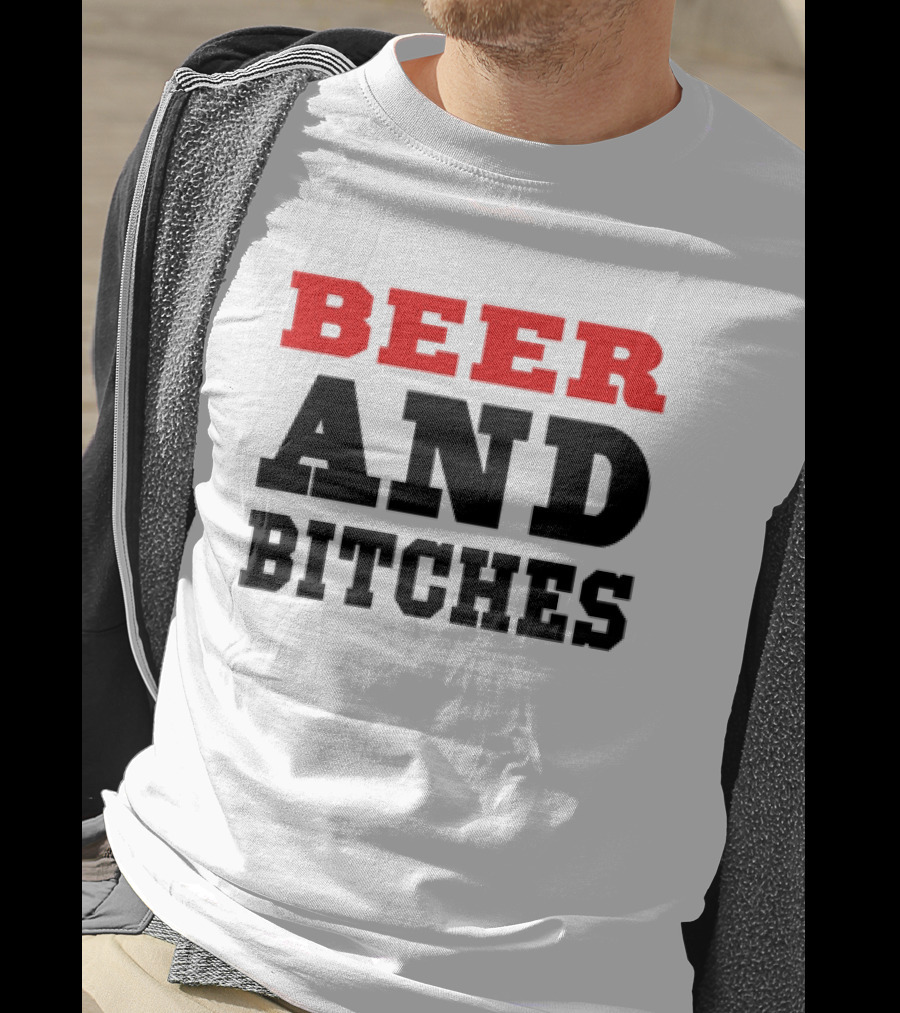 Beer And Bitches T-Shirt