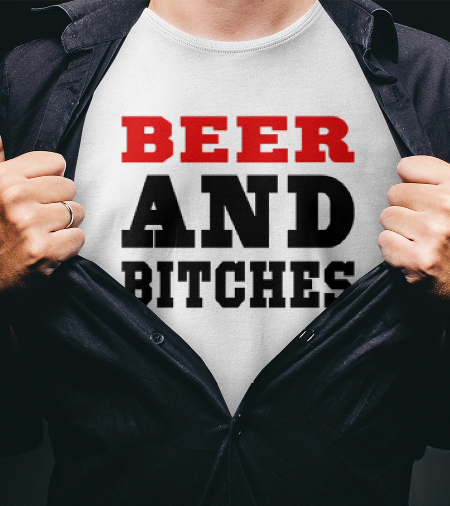 Beer And Bitches T-Shirt
