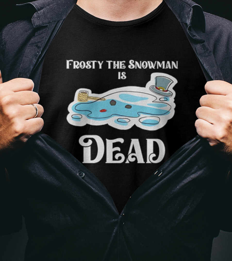 Frosty The Snowman Is Dead Melting Puddle Pipe Hat And Buttons T-Shirt
