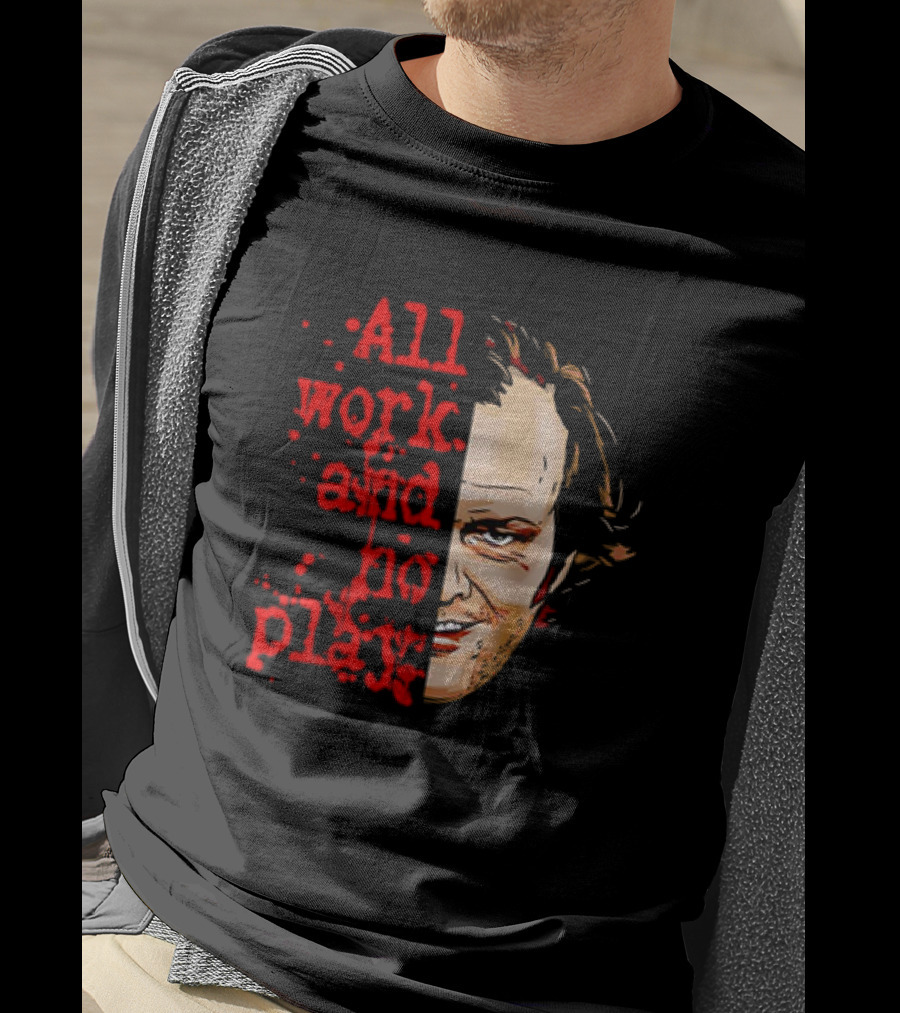 The Shining Jack Torrance All Work And No Play T-Shirt