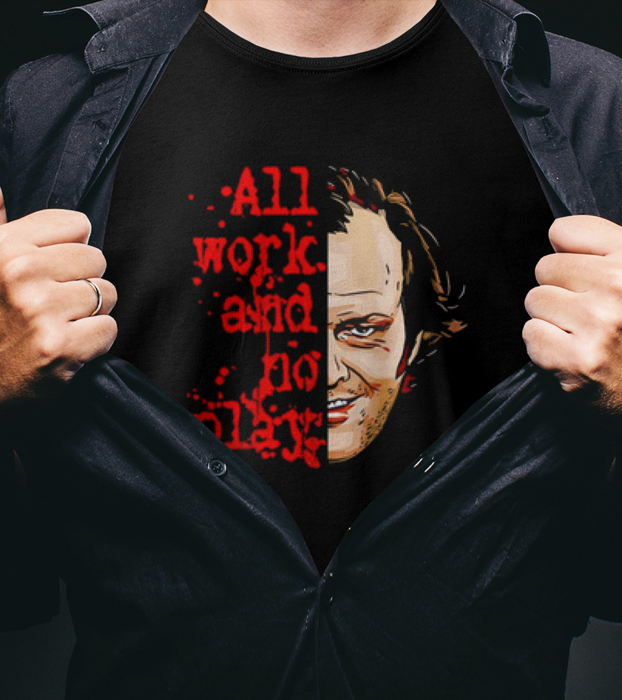 The Shining Jack Torrance All Work And No Play T-Shirt