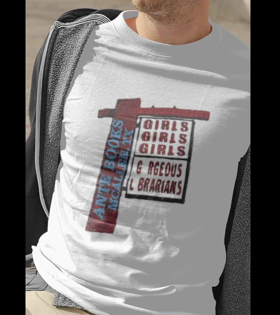 Ante Books Mcallen TX Girls Girls Girls Gorgeous Librarians T-Shirt