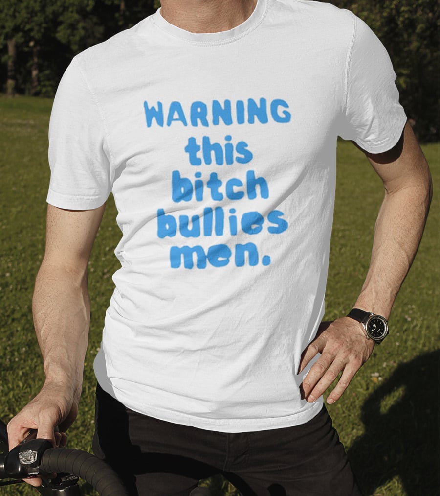 WARNING This Bitch Bullies Men T-Shirt