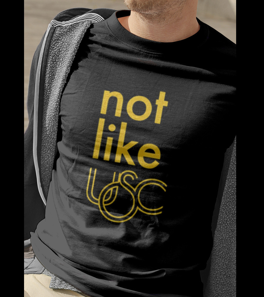 Not Like USC Trojans T-Shirt