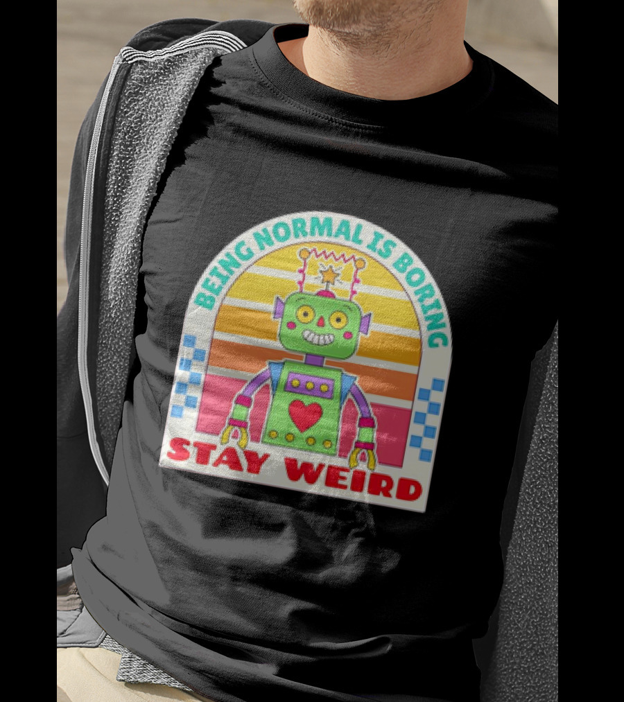 Stay Weird Being Normal Is Boring Retro Robot Rainbow T-Shirt