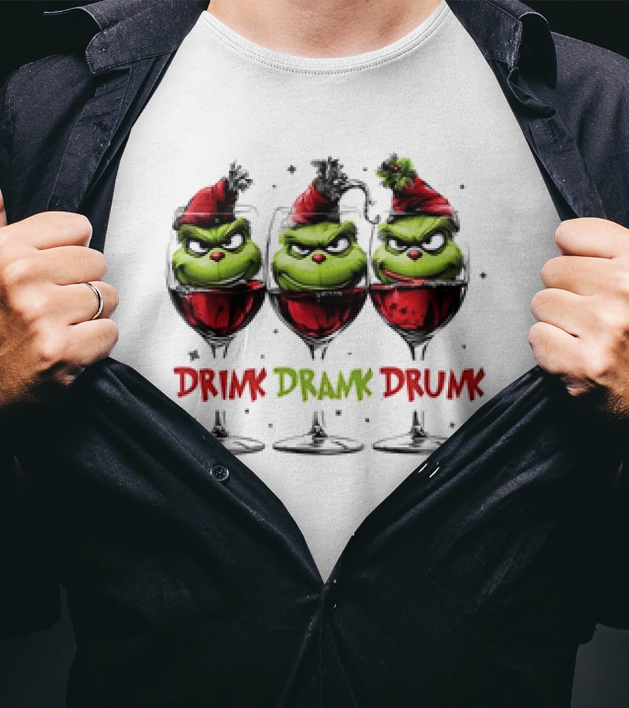 Grinch Drink Drank Drunk Christmas Wine Festive Humor T-Shirt