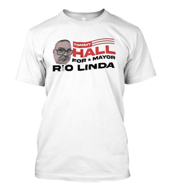 Tommy Hall For Mayor Rio Linda Campaign Graphic Featuring Face And Flag Elements T-Shirt
