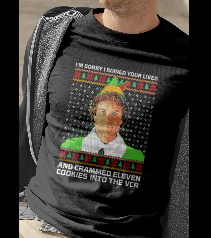 Elf I'm Sorry I Ruined Your Lives And Crammed Eleven Cookies Into The VCR Ugly Holiday Christmas T-Shirt