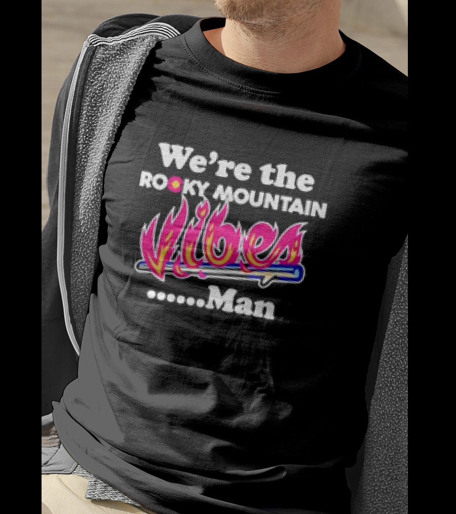 We're The Rocky Mountain Vibes Man T-Shirt