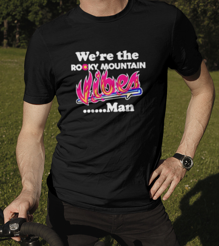 We're The Rocky Mountain Vibes Man T-Shirt