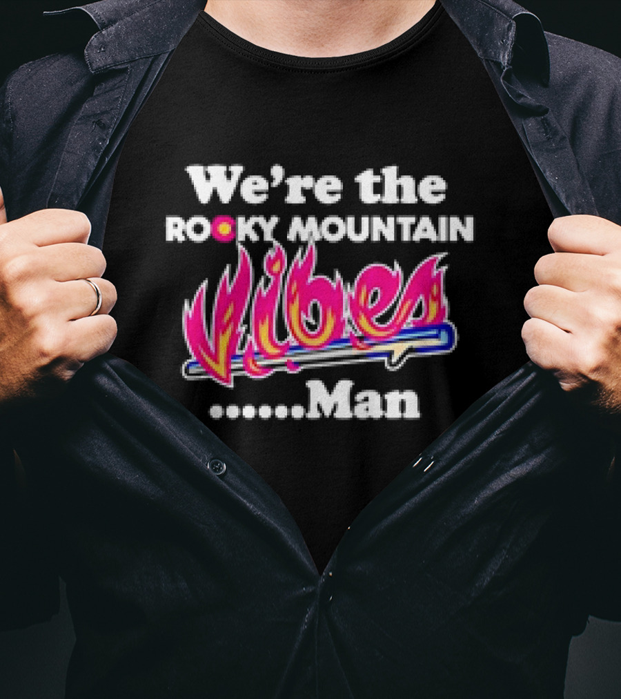We're The Rocky Mountain Vibes Man T-Shirt