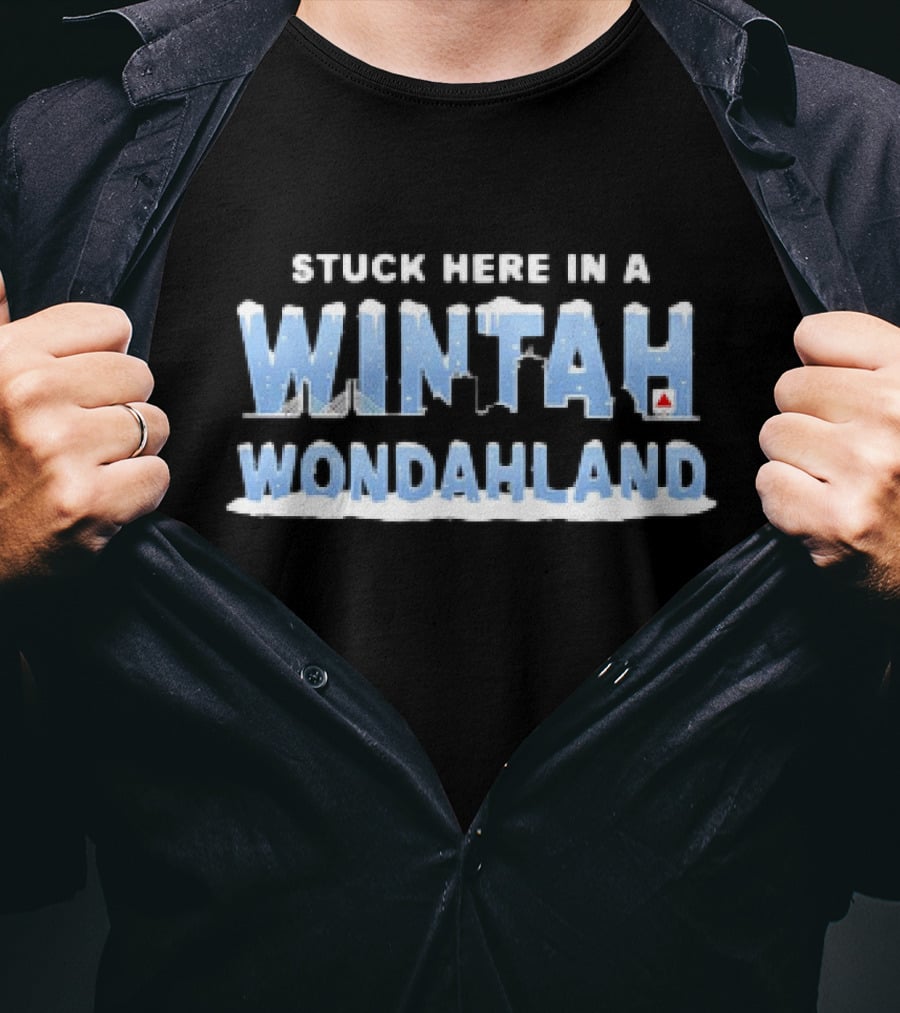 Stuck Here IN A Winter Wonderland T-Shirt