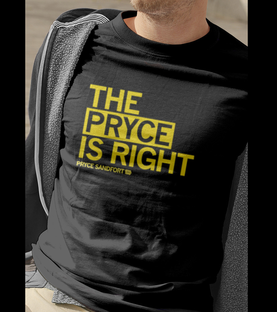 The Pryce Is Right Pryce Sandfort T-Shirt