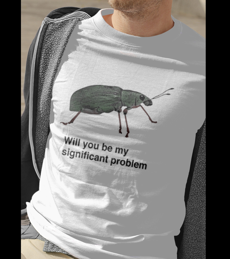Will You Be My Significant Problem Cute Green Bug T-Shirt