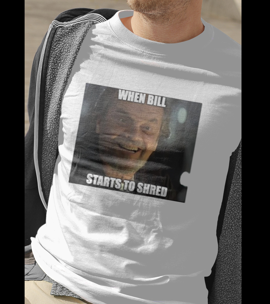 When Bill Starts To Shred Dr. Buddy Rydell T-Shirt