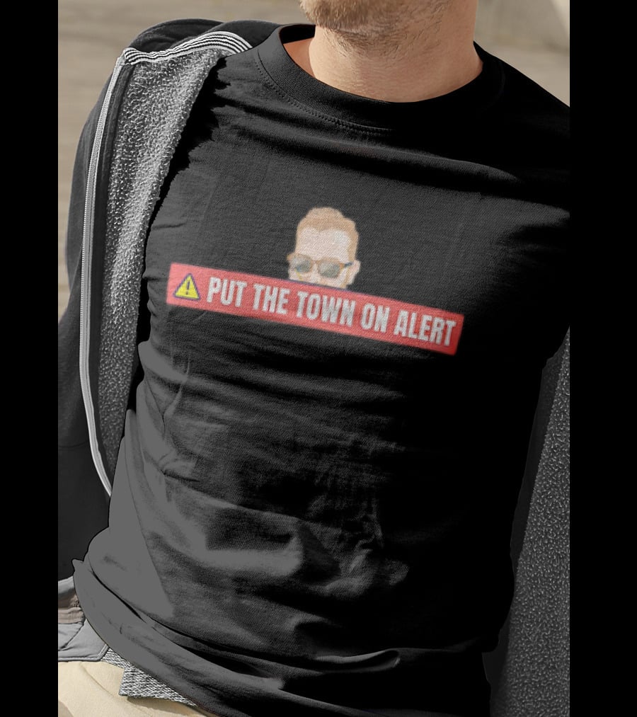 Put The Town On Alert Warning Sign With Sunglasses T-Shirt
