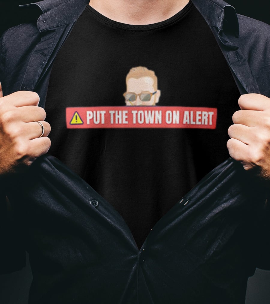 Put The Town On Alert Warning Sign With Sunglasses T-Shirt