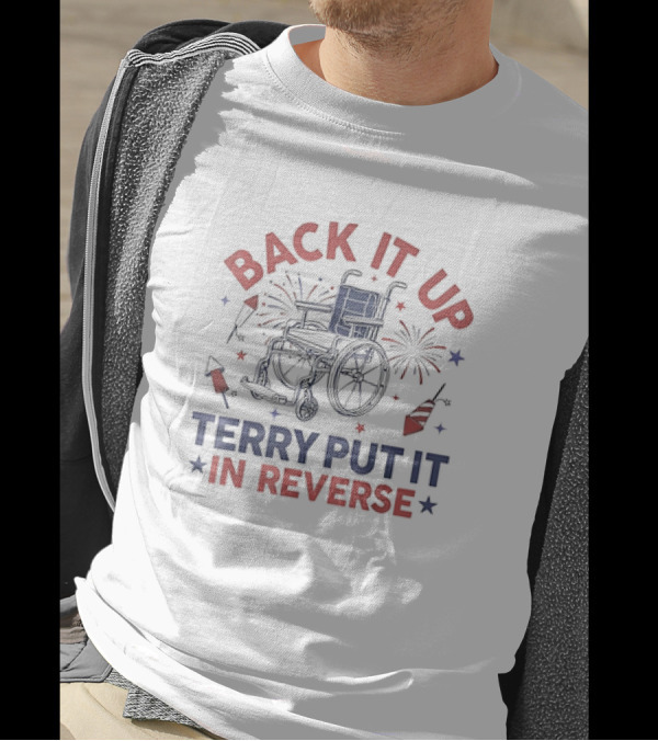 Back It Up Terry Put It In Reverse Firework Stars Wheelchair 4th Of July T-Shirt