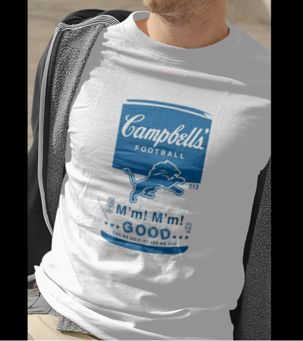 Dan Campbell's Football Soup Campbell's Lions M'm M'm Good Can We Do It Yes We Dan T-Shirt