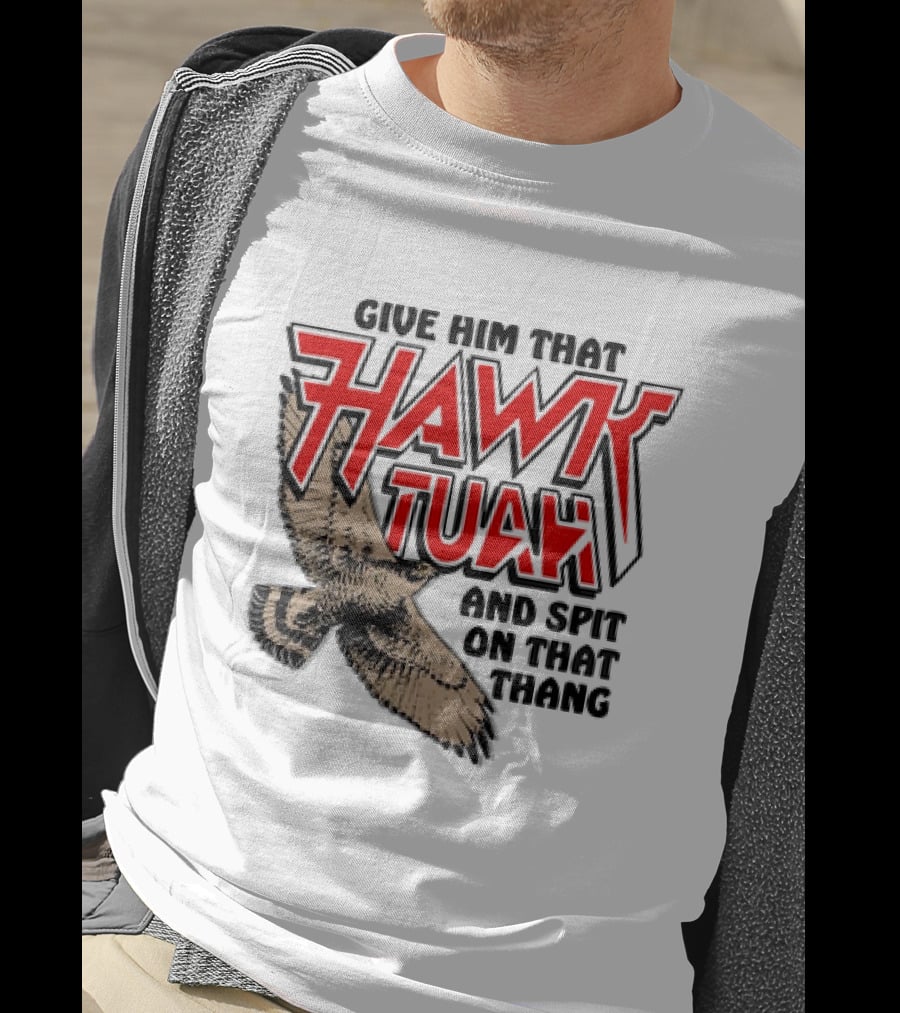 Give Him That Hawk Tuah And Spit On That Thang With Flying Bird T-Shirt