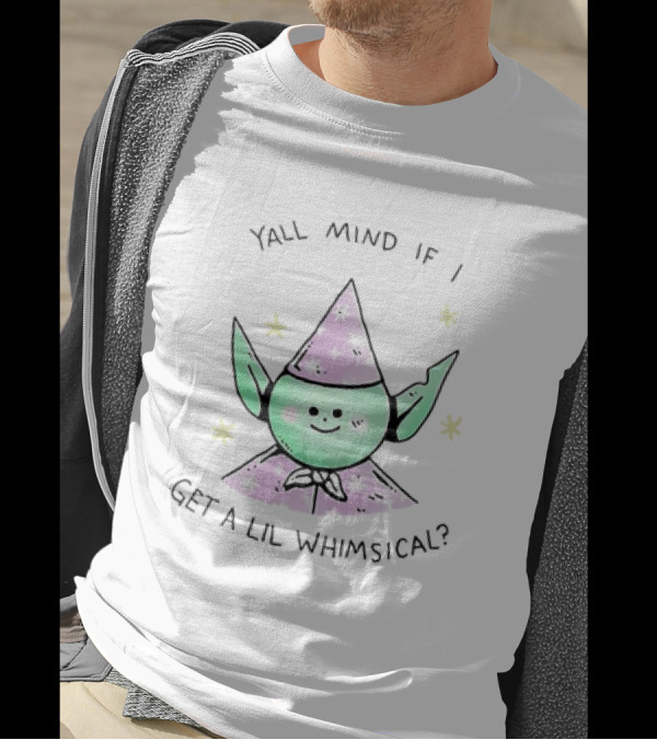 Y’all Mind If I Get A Lil Whimsical Cute Green Character In Starry Wizard Hat T-Shirt