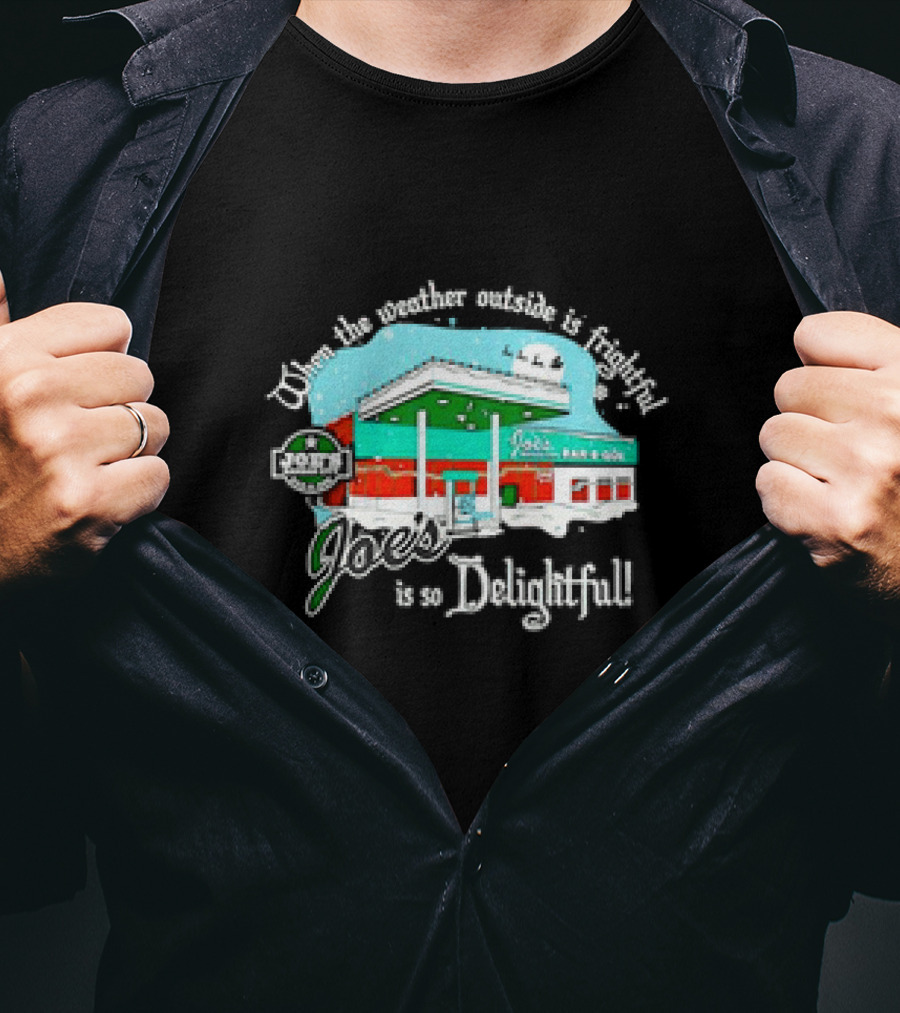 When The Weather Outside Is Frightful Joe's BBQ Is So Delightful T-Shirt