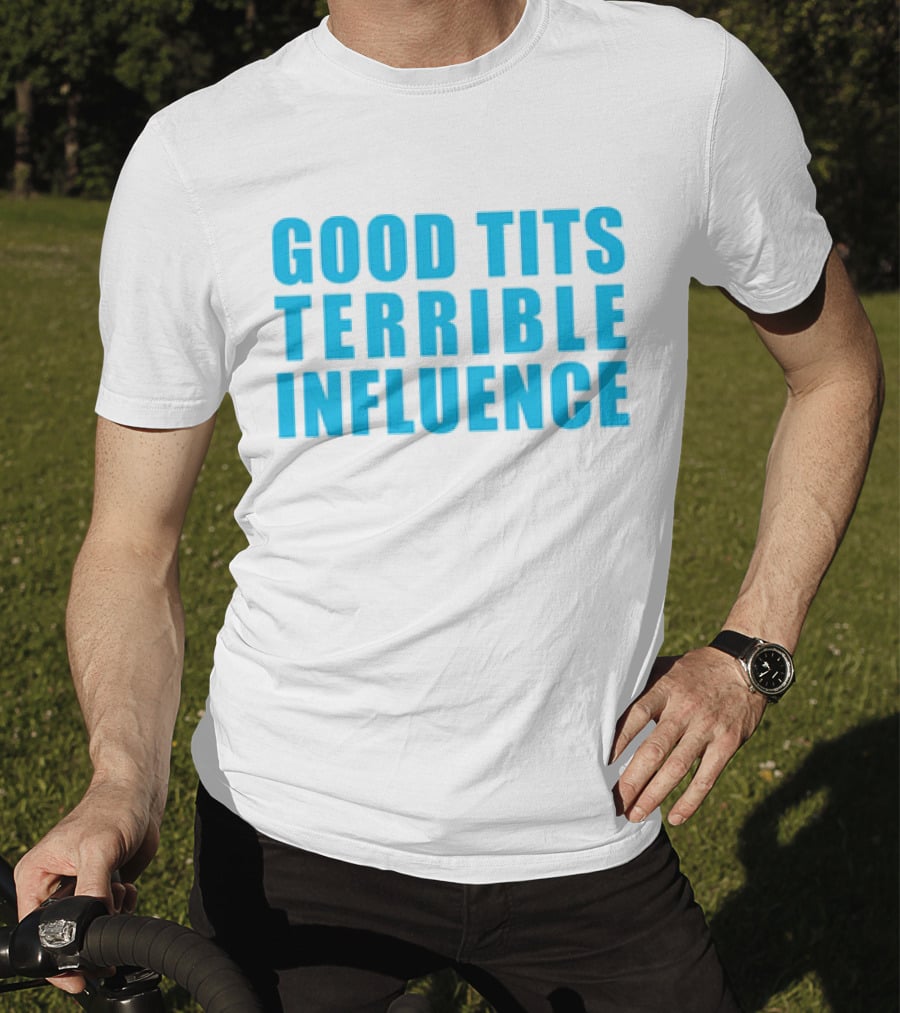 Good Tits Terrible Influence Bold Blue T-Shirt