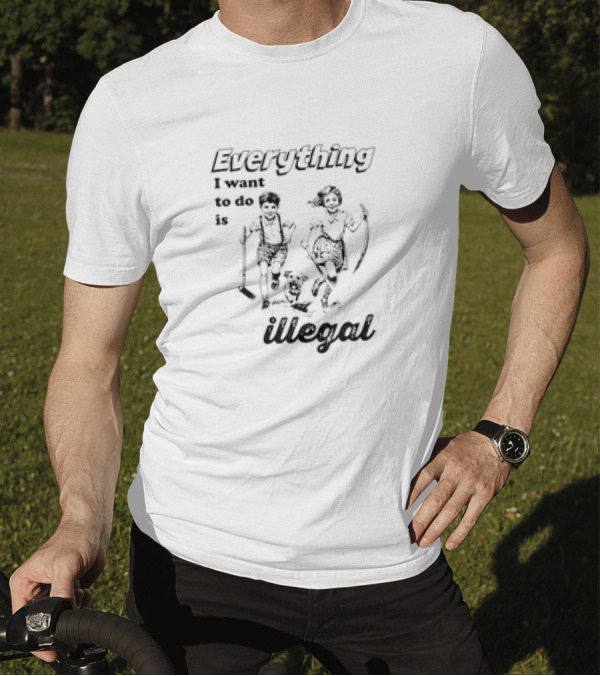 Everything I Want To Do Is Illegal Kids Running With Dog T-Shirt