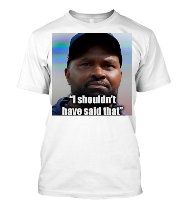 Jerod Mayo I Shouldn’t Have Said That Football T-Shirt
