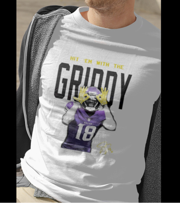 HIT 'EM WITH THE GRIDDY JUSTIN JEFFERSON VIKINGS 18 SIGNATURE T-Shirt