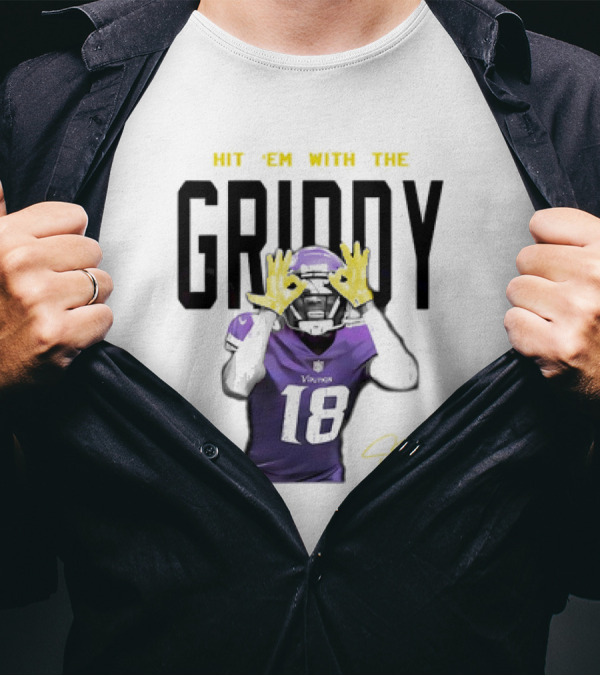 HIT 'EM WITH THE GRIDDY JUSTIN JEFFERSON VIKINGS 18 SIGNATURE T-Shirt