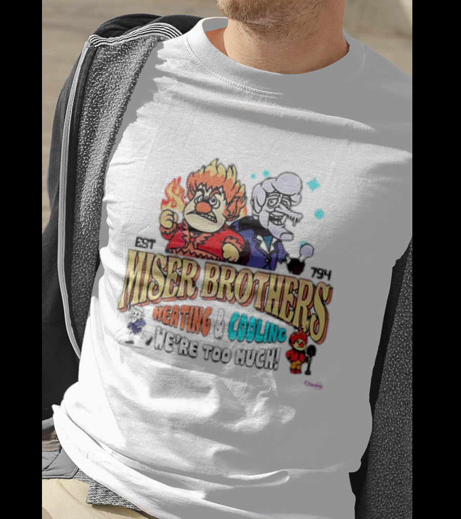 Miser Brothers Heating And Cooling Established 1974 We're Too Much T-Shirt