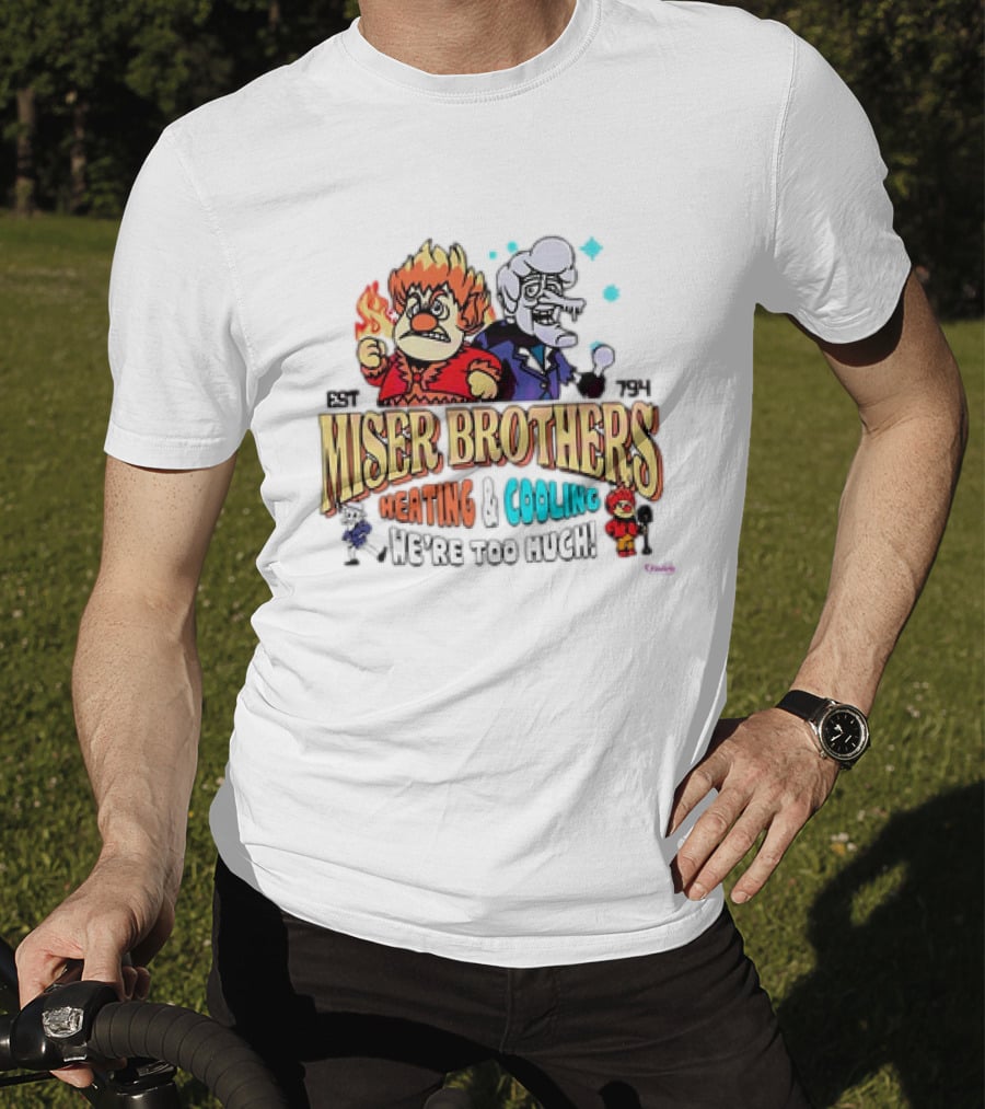 Miser Brothers Heating And Cooling Established 1974 We're Too Much T-Shirt