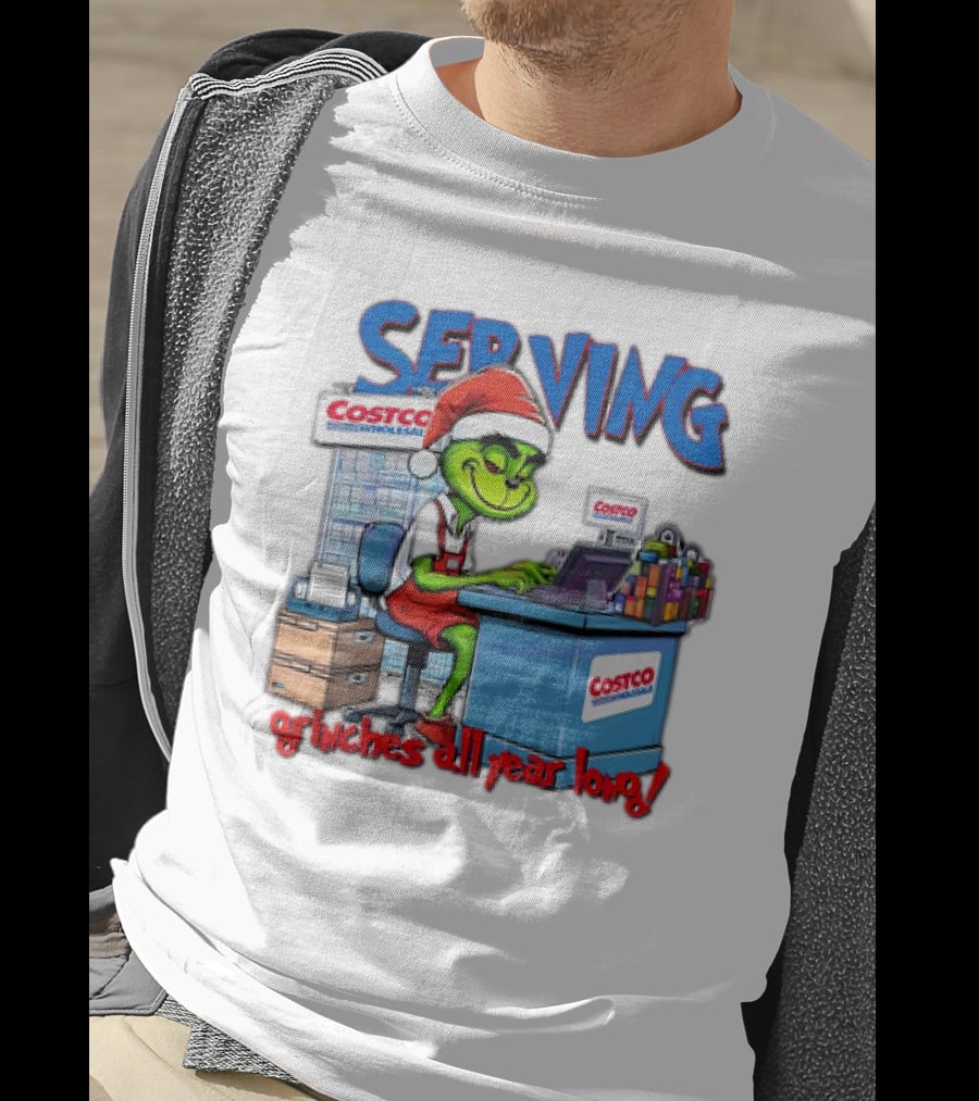 Serving Grinches All Year Long At Costco Wholesale T-Shirt