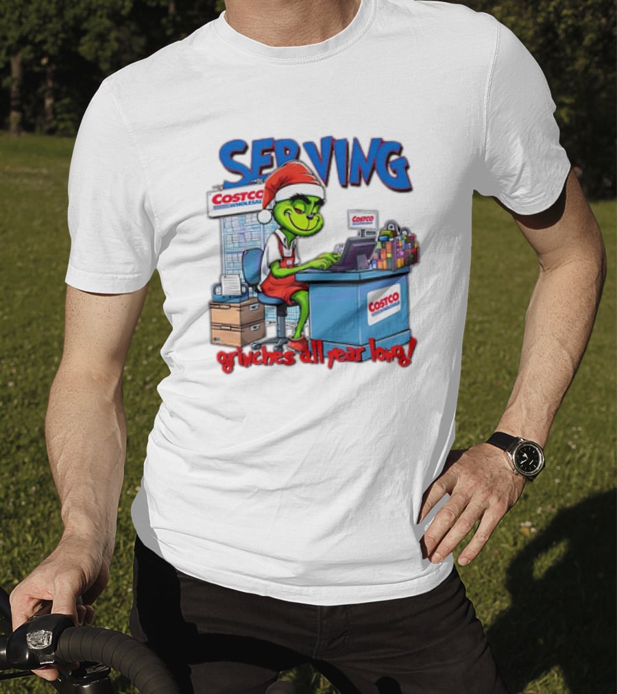 Serving Grinches All Year Long At Costco Wholesale T-Shirt