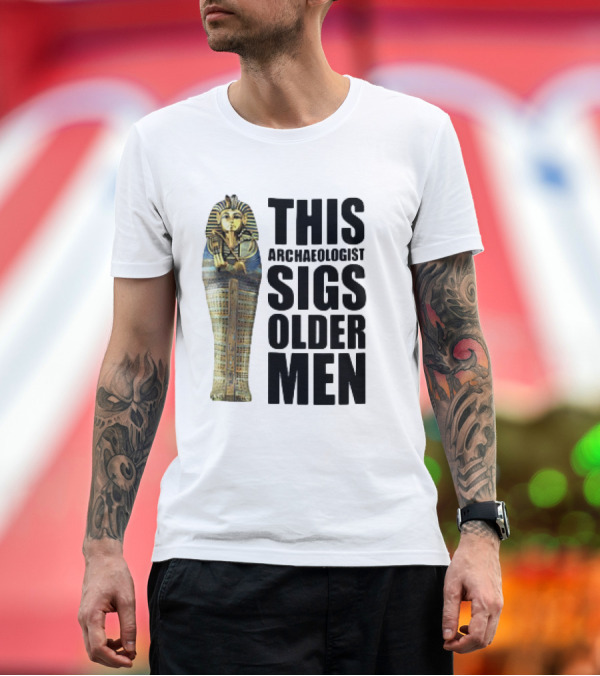 Premium T-Shirt: This Archaeologist Digs Older Men Pharaoh Sarcophagus T-Shirt This Archaeologist Digs Older Men Pharaoh Sarcophagus T-Shirt