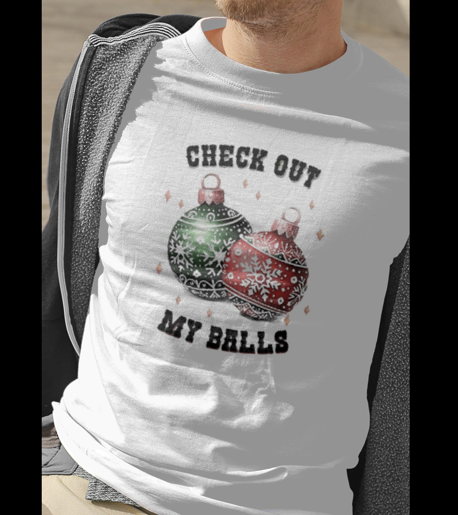 Check Out My Balls Christmas Ornaments T-Shirt