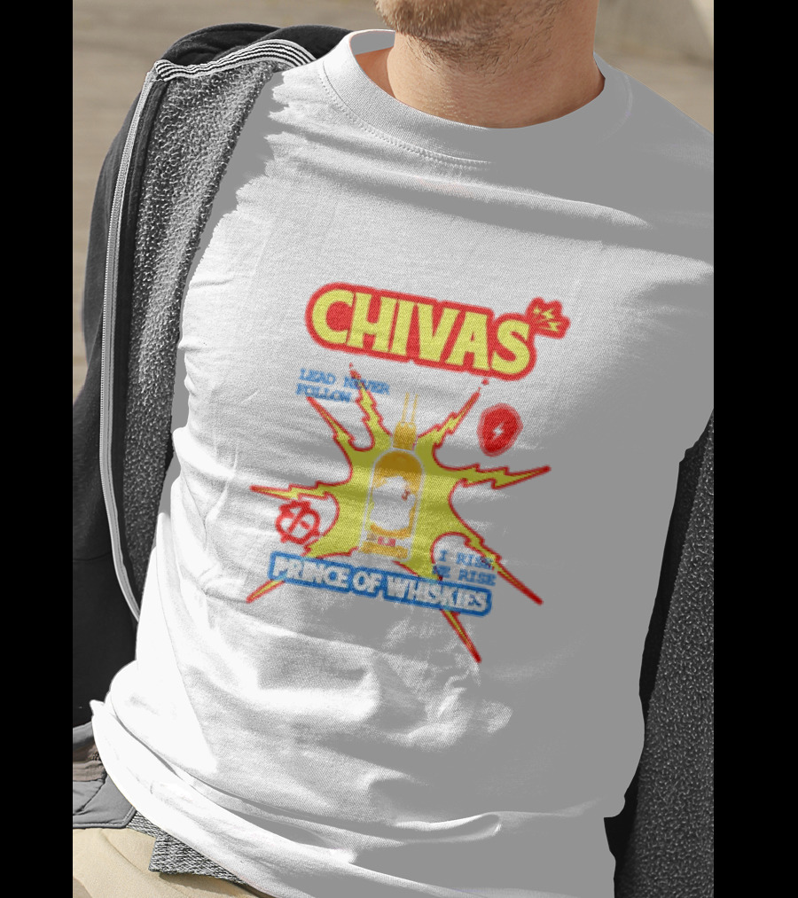 Chivas Lead Never Follow I Rise Prince Of Whiskies T-Shirt