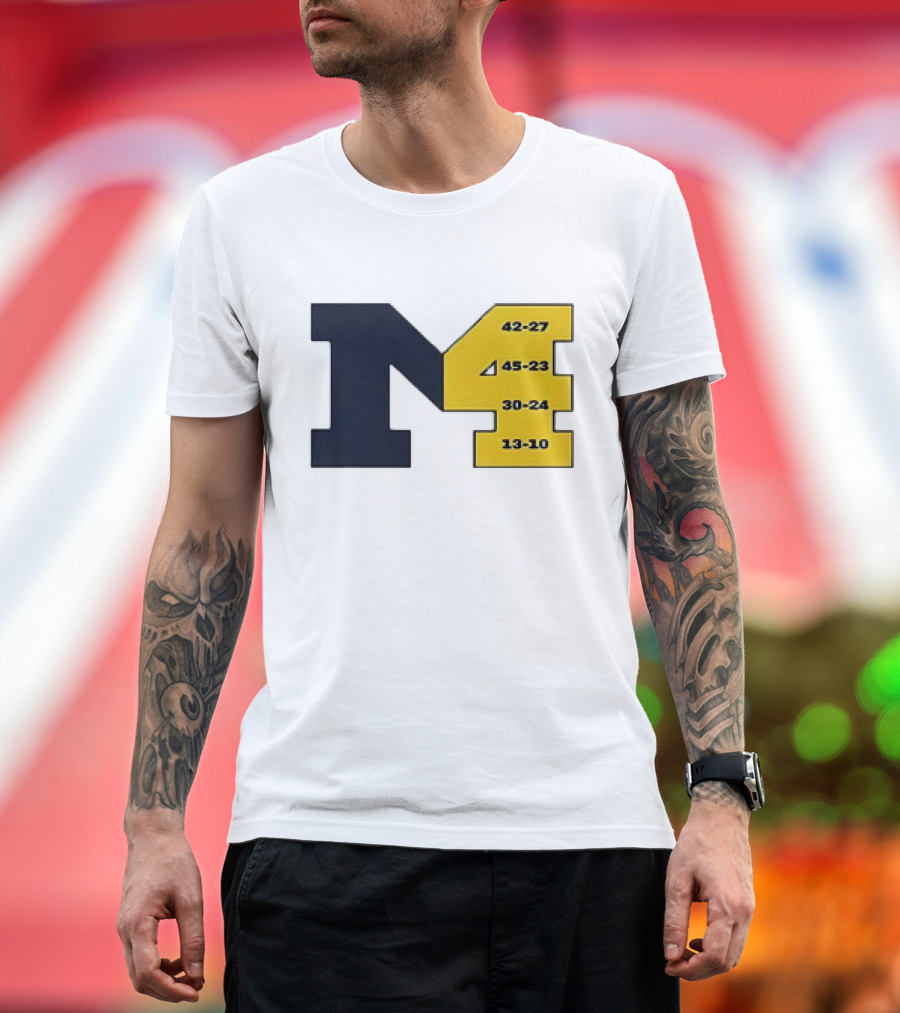 Michigan Wolverines M4 42-27 45-23 30-24 13-10 Fourth Consecutive Victory T-Shirt