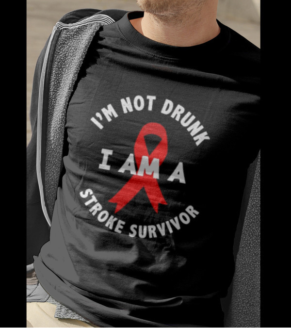 I'M NOT DRUNK I AM A STROKE SURVIVOR Red T-Shirt