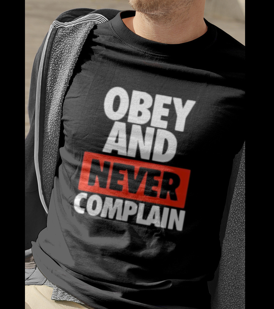 Obey And Never Complain Bold Typography T-Shirt