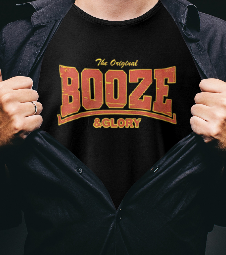 The Original Booze And Glory T-Shirt