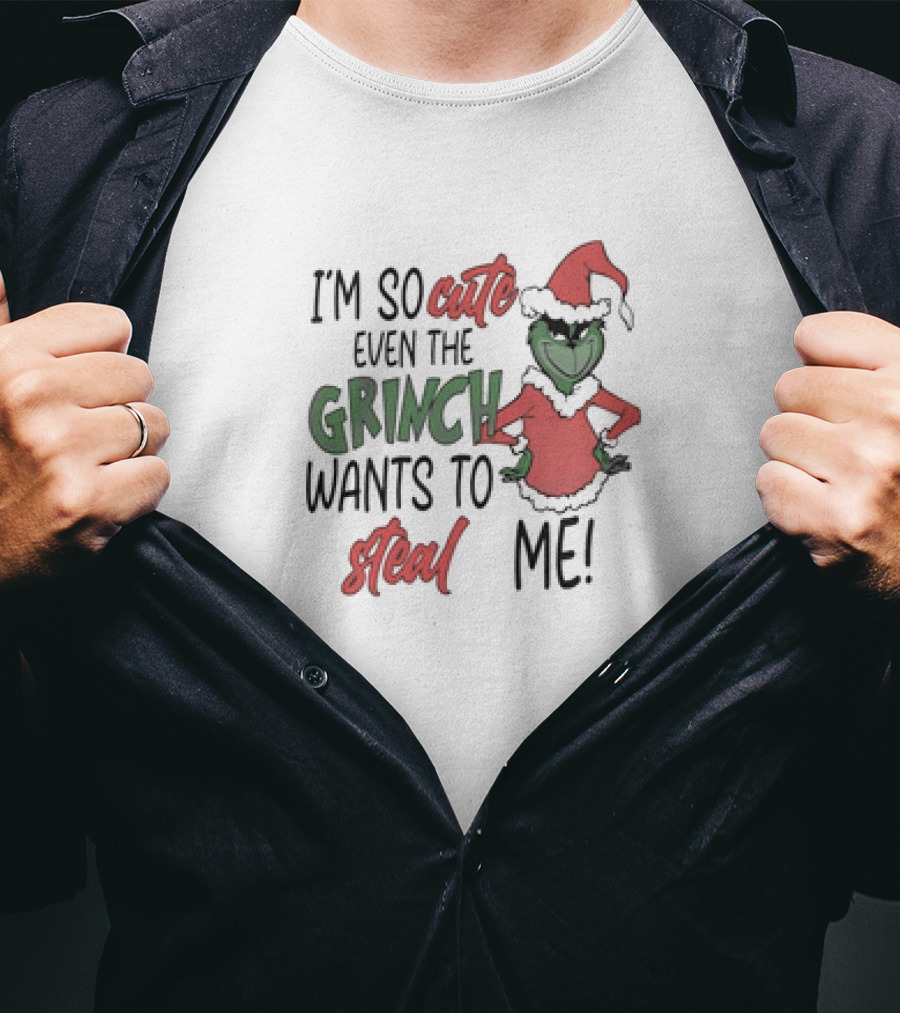 Grinch Santa I'm So Cute Even The Grinch Wants To Steal Me Christmas T-Shirt