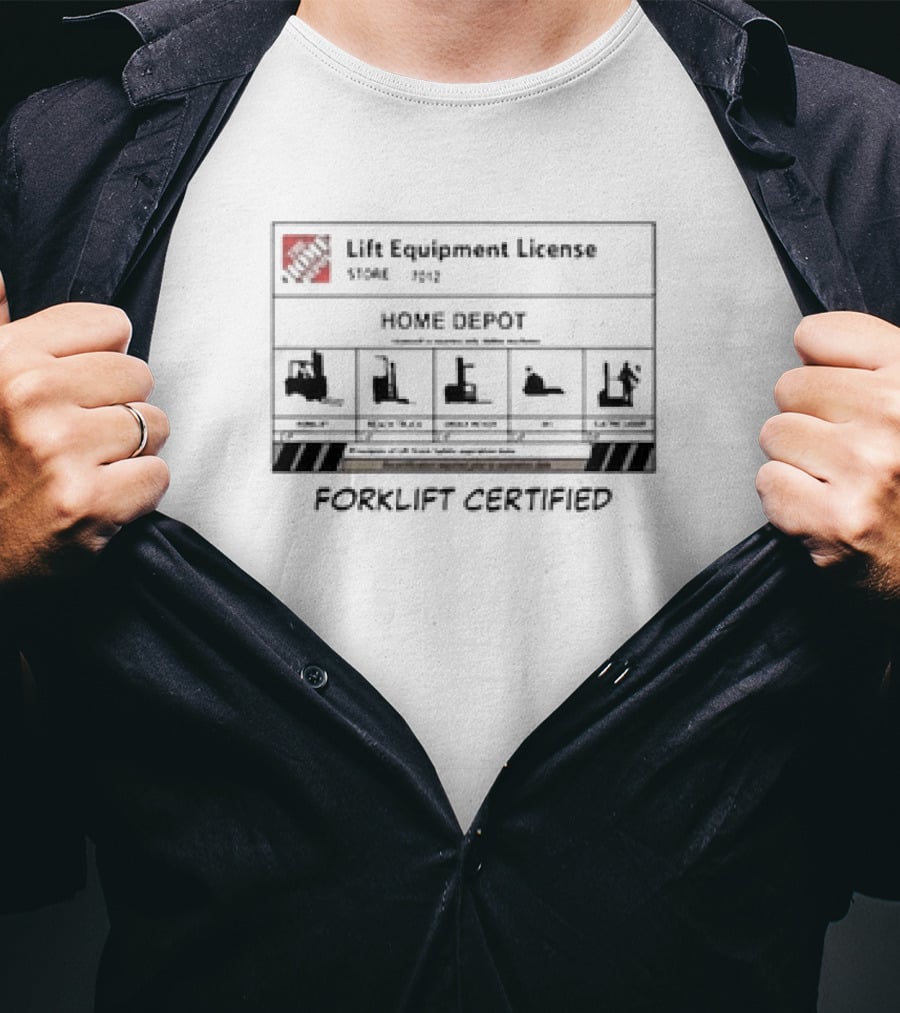 Lift Equipment License Home Depot Store 7012 Forklift Certified T-Shirt