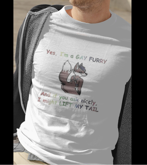 Yes I’m A Gay Furry And If You Ask Nicely I Might Lift My Tail Fox Character T-Shirt